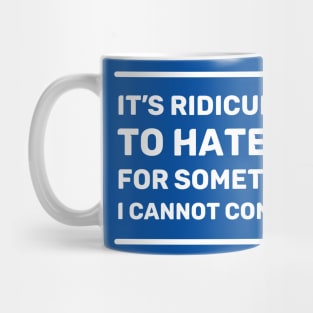 It's Ridiculous to Hate Me For Something I Cannot Control | Quotes | White | Royal Blue Mug